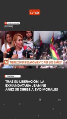 Tras su liberación, LA EXMANDATARIA Jeanine Áñez se dirige a Evo Morales