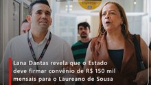 Lana Dantas revela que o Estado deve firmar convênio de R$ 150 mil mensais para o Laureano de Sousa