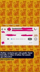 Mulher reclama por não poder fazer barulho e vídeo viraliza: "há casais que discutem"