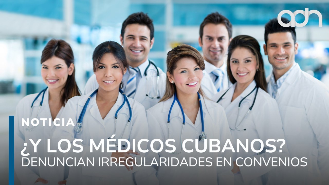 ¿Y los médicos cubanos? Denuncian irregularidades ante convenios con empresas por servicios médicos