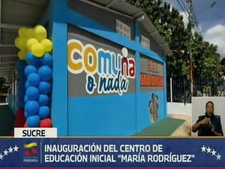 Gobierno Bolivariano inaugura el C.E.I. "María Rodríguez" en el estado Sucre