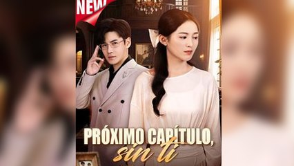 PróXimo CapíTulo, Sin Ti - Full Movie