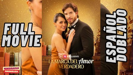 La Marca Del Amor Verdadero - Completo SubtíTulos - Full Movie