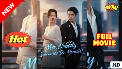 Mrs Nobody Becomes Dr Miracle (2025) - FULL [Eng Sub]