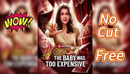 [Hot 2025🔥] He Said the Baby Was Too Expensive (Completed)