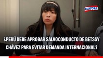 Betssy Chávez busca salvoconducto: Si Perú no lo aprueba, podría ir a LA HAYA, según excanciller