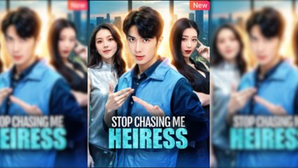 Stop Chasing Me, Heiress