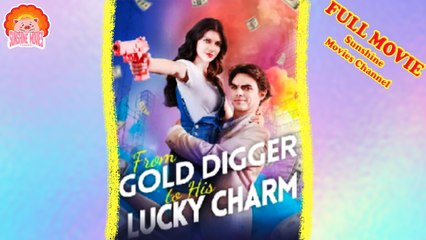 💖From Gold Digger to His Lucky Charm #Full 🐽 Top Movie 2025 - Sunshine Movies Channel