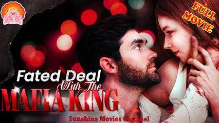 💖Fated Deal With The Mafia King #Full 🐽 Top Movie 2025 - Sunshine Movies Channel