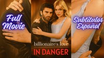 El Amor Del Multimillonario En Peligro - Completo SubtíTulos - Full Movie