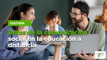 Retos de la comunicación social en la educación a distancia