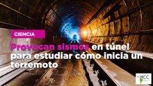 Provocan sismos en túnel para estudiar cómo inicia un terremoto