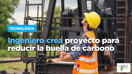 Ingeniero crea proyecto para reducir la huella de carbono