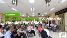En Cuba celebran 65 años de vínculos con China
