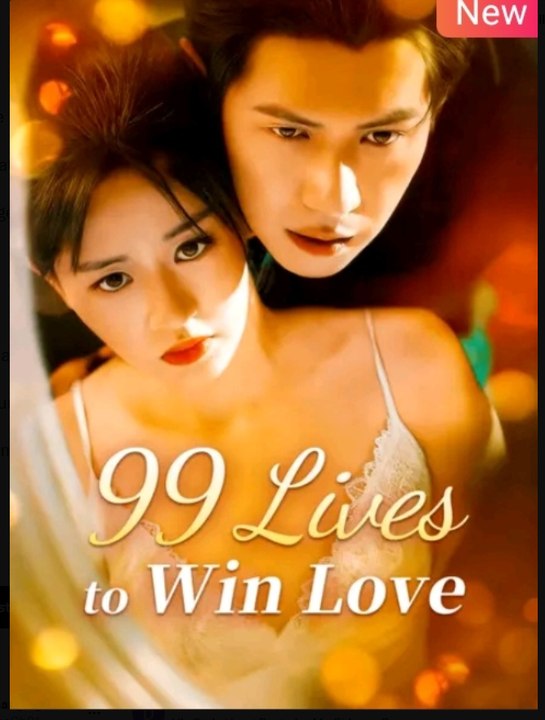 99 Lives to Win Love Chinese Drama - English Sub