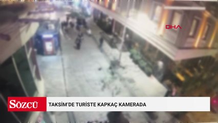 Taksim’de turiste kapkaç kamerada