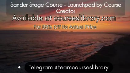 (courseslibrary.com)Sander Stage Course - Launchpad by Course Creator