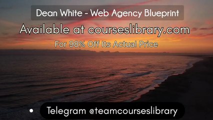 (courseslibrary.com)Dean White - Web Agency Blueprint