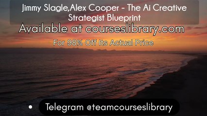 (courseslibrary.com)Jimmy Slagle,Alex Cooper - The Ai Creative Strategist Blueprint