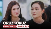 Cruz vs. Cruz: Ang kundisyon ni Hazel para kay Felma! (Episode 79 - Part 2/3)
