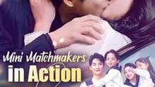 Mini Matchmakers in Action #Dramabox