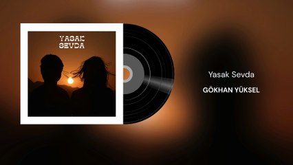 Gökhan Yüksel - Yasak Sevda (Official Audio)