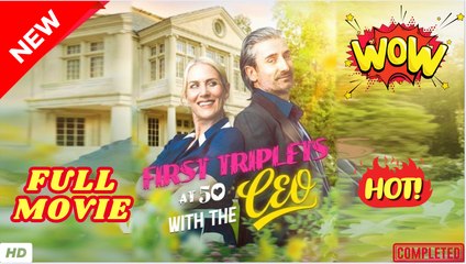 💥🎬 🔥 First Triplets At 50 With The CEO (2025) Full Episode