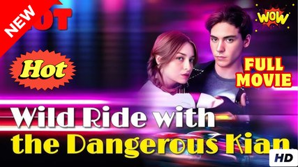 wild ride with the dangerous kian movie 🌹