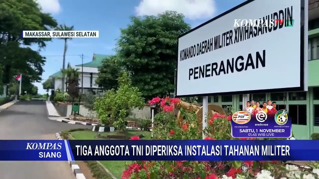 Prajurit Meninggal di Gowa, 3 Anggota TNI Diperiksa Instalasi Tahanan Militer | KOMPAS SIANG