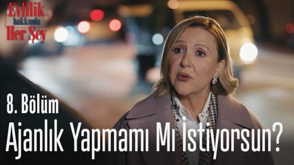 Ajanlık yapmamı mı istiyorsun? - Evlilik Hakkında Her Şey 8 Bölüm