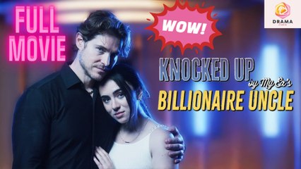 [New] Knocked Up by My Ex’s Billionaire Uncle #kalostv - Full Movie  Drama Hub