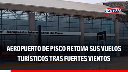 Aeropuerto de Pisco retoma sus vuelos turísticos tras fuertes vientos