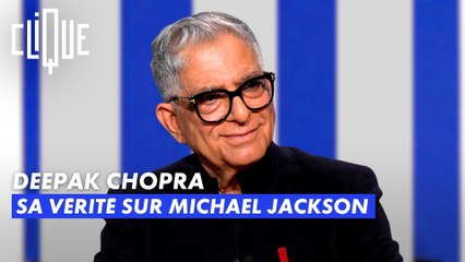 Deepak Chopra : sa vérité sur Michael Jackson - Clique - CANAL+