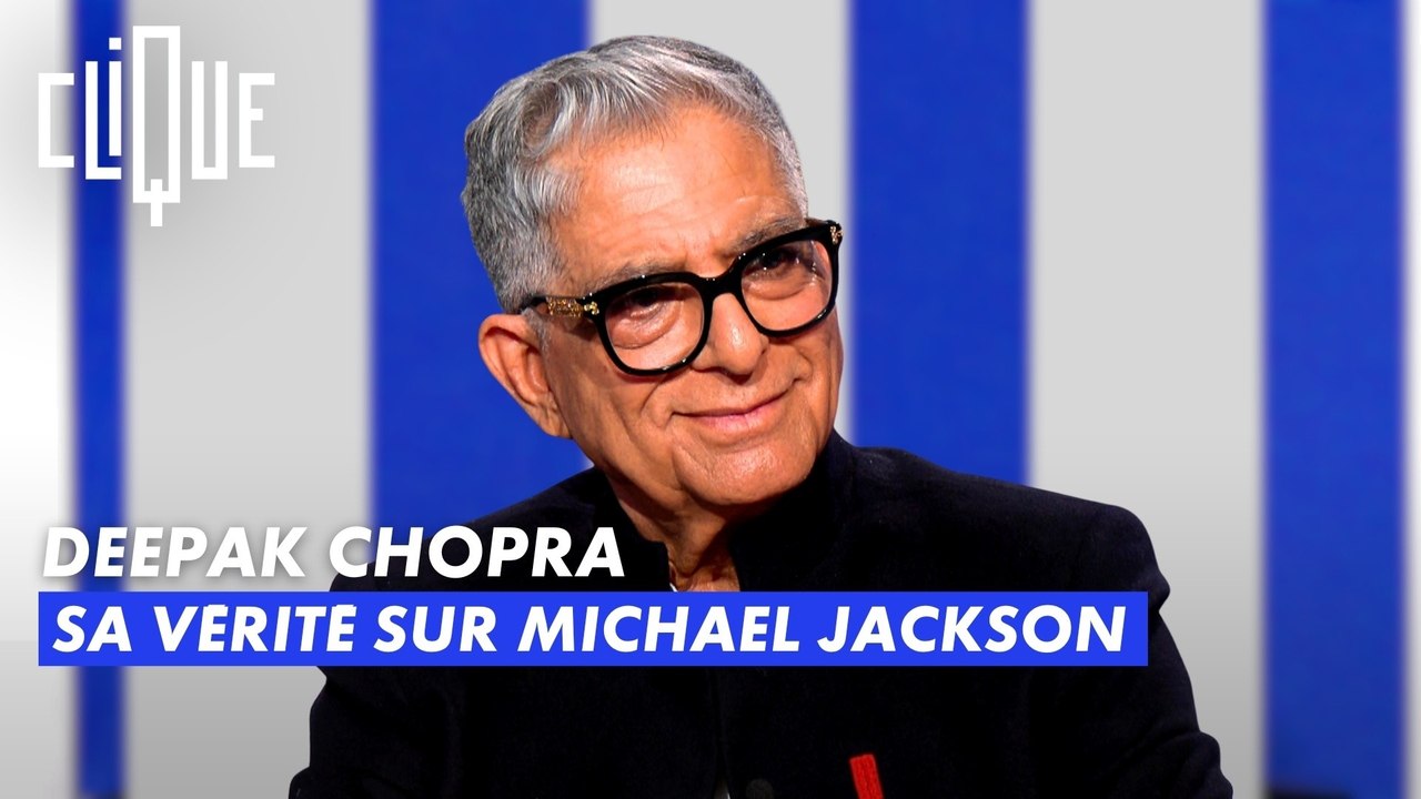 Deepak Chopra : sa vérité sur Michael Jackson - Clique - CANAL+