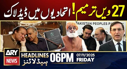 Govt Alliance Deadlock On 27th Amendment Draft | ARY News 6 PM Headlines | 7th Nov 2025