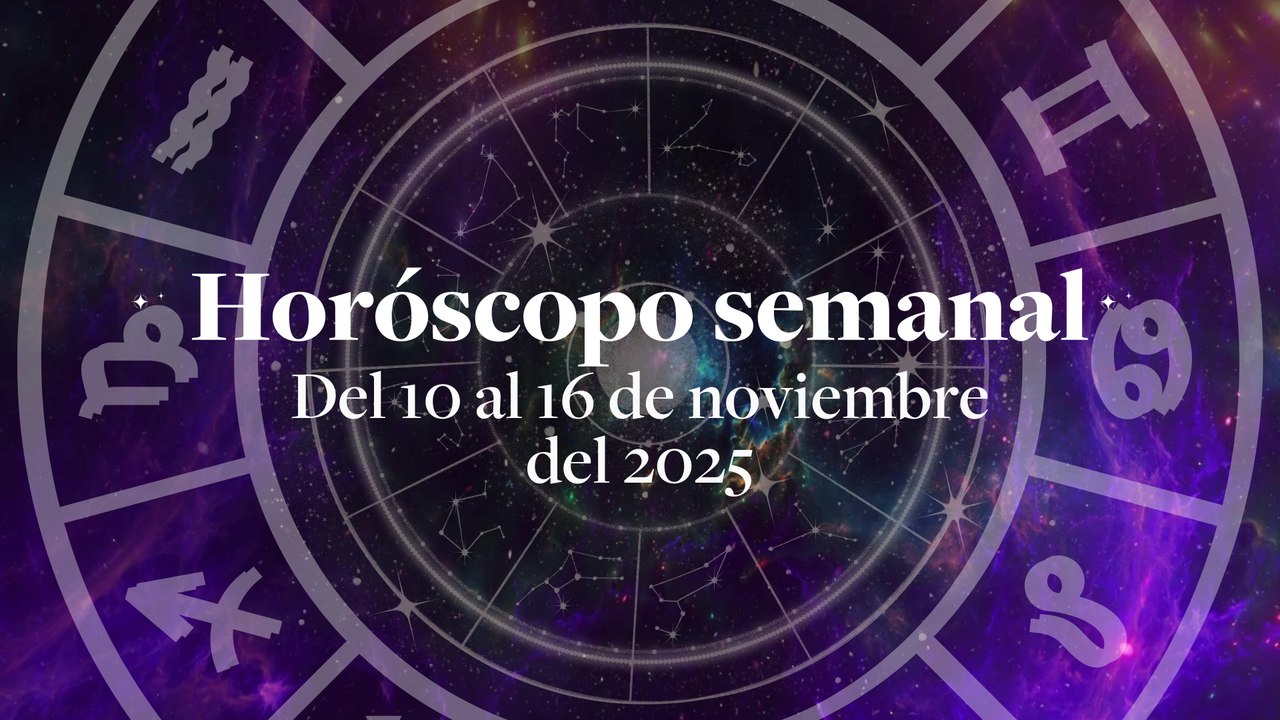 Horóscopo semanal Del 10 al 16 de noviembre del 2025