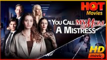 You Call My Mom a Mistress | Full Movie HD - Best Drama ShortFilms Hot Romance Love