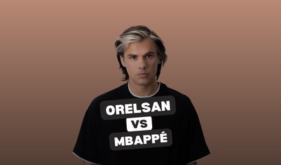 Le clash Orelsan / Kylian Mbappé
