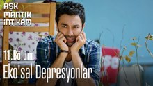 Eko'sal Depresyonlar- Aşk Mantık İntikam 11. Bölüm