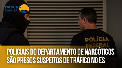 Policiais do departamento de narcóticos são presos suspeitos de tráfico no ES