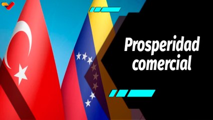 Al Aire | Caveturk fortalece los tratos comerciales entre Venezuela y Türkiye