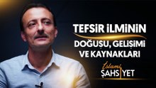17. İslami Şahsiyet "Tefsir İlminin Doğuşu, Gelişimi ve Kaynakları"