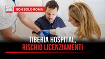 Al Tiberia Hospital di Roma 22 persone rischiano il licenziamento, UGL Salute: 