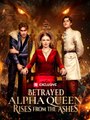 Betrayed Alpha Queen Rises form the Ashes - Full