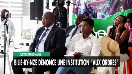 [#Reportage] Justice gabonaise : Bilie-By-Nze dénonce une institution “aux ordres”