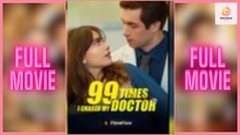 [New] 99 Times I Chased My Doctor #flareflow - Full Movie  Drama Hub