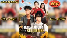 My Beggar Groom is A Billionaire - Full Movie