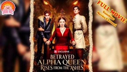 Betrayed Alpha Queen Rises from the Ashes - Full HD Movie Uncut