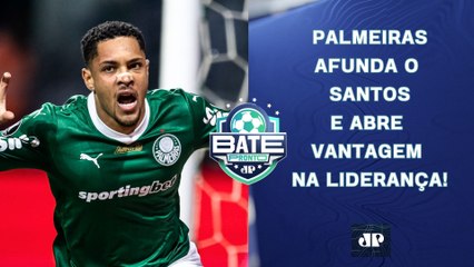 LÍDER PALMEIRAS VENCE O "FREGUÊS" SANTOS E ABRE VANTAGEM SOBRE O FLAMENGO! | BATE-PRONTO