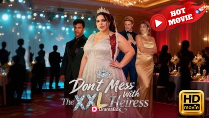 Don't Mess With The XXL Heiress  Full Movie HD - Drama ShortFilms Hot
